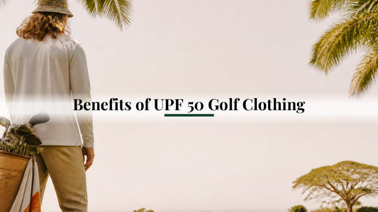 Benefits of UPF 50 Golf Clothing